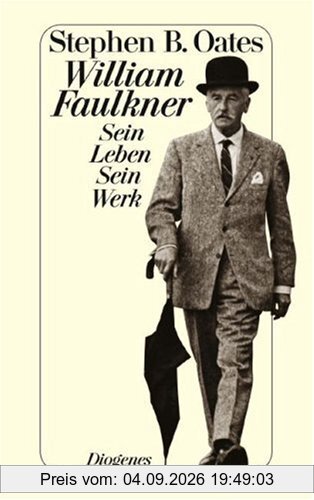William Faulkner. Sein Leben. Sein Werk.