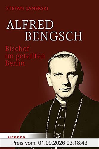 Alfred Bengsch – Bischof im geteilten Berlin