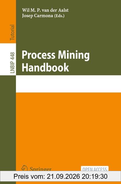 Process Mining Handbook: First Summer School, PMSS 2022, Aachen, Germany, July 4–8, 2022, Proceedings (Lecture Notes in Business …