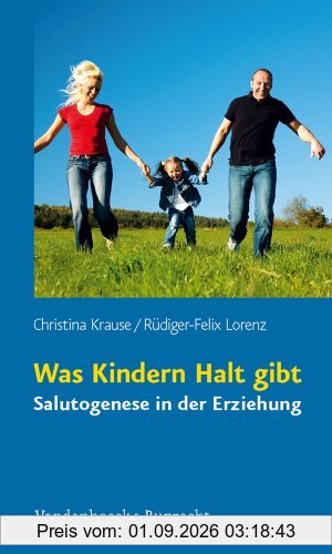Was Kindern Halt gibt: Salutogenese in der Erziehung