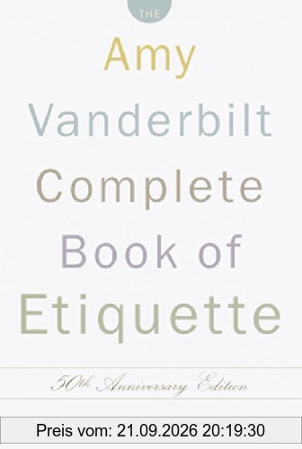 The Amy Vanderbilt Complete Book of Etiquette: 50th Anniversay Edition