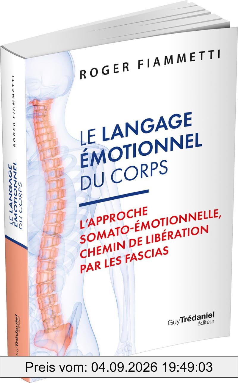 Le langage émotionnel du corps. Vol. 1. L'approche somato-émotionnelle, chemin de libération par les fascias