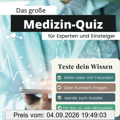 Das große Medizin-Quiz für Experten und Einsteiger: Teste dein Wissen. Die besten Fragen für Medizinstudenten und Interessierte. Das perfekte Geschenk zum Geburtstag und zu Weihnachten