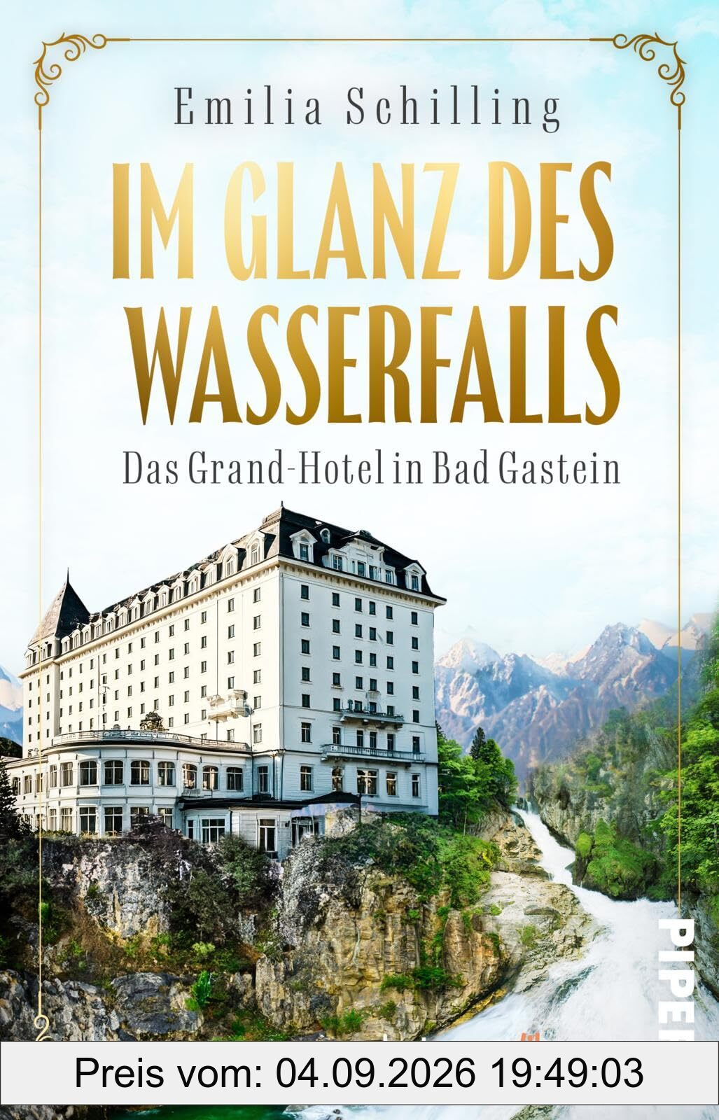 Im Glanz des Wasserfalls: Das Grand-Hotel in Bad Gastein | Historischer Roman um eine Hoteldynastie in Österreich