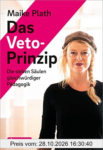 Das Veto-Prinzip: Die sieben Säulen gleichwürdiger Pädagogik. Mit E-Book inside