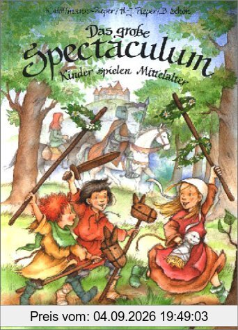 Das große Spectaculum: Kinder spielen Mittelalter