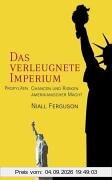 Das verleugnete Imperium. Chancen und Risiken amerikanischer Macht