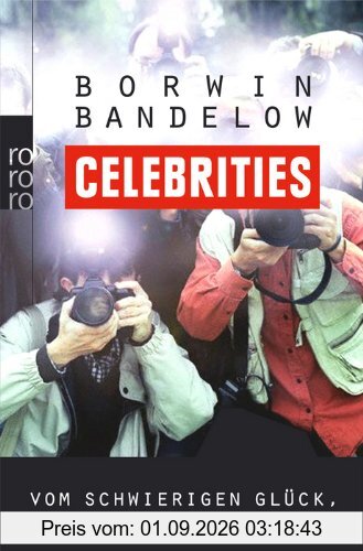 Celebrities: Vom schwierigen Glück, berühmt zu sein