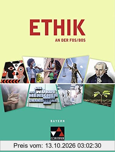 Ethik an der FOS/BOS – Bayern / Ethik an der FOS/BOS Bayern: Text- und Materialsammlung / Für die 12. und 13. Jahrgangsstufe