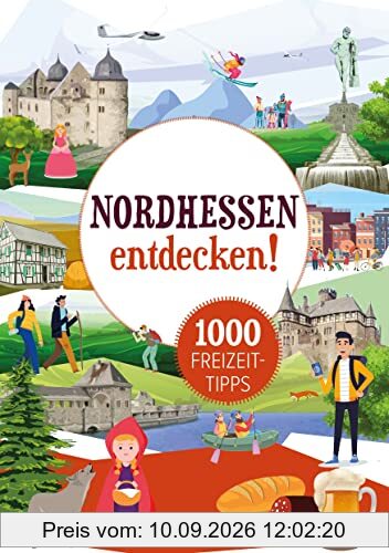 Nordhessen entdecken! 1000 Freizeittipps: Natur, Kultur, Sport, Spaß (Freizeitführer)