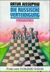 Die Russische Verteidigung. Erfolgreiche Eröffnungstheorie für die Praxis