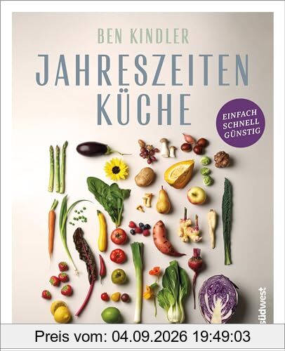 Jahreszeitenküche: Einfach, schnell, günstig