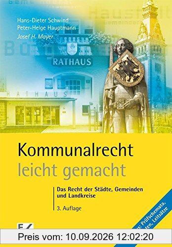 Kommunalrecht - leicht gemacht: Das Recht der Städte, Gemeinden und Landkreise