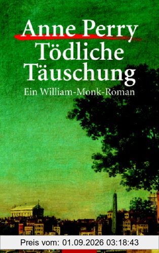 Tödliche Täuschung. Ein William-Monk-Roman