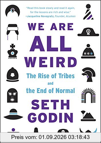 We Are All Weird: The Rise of Tribes and the End of Normal