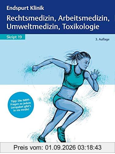 Endspurt Klinik Skript 19: Rechtsmedizin, Arbeitsmedizin, Umweltmedizin, Toxikologie