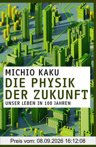 Die Physik der Zukunft: Unser Leben in 100 Jahren