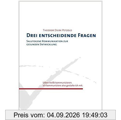 Drei entscheidende Fragen: Salutogene Kommunikation zur gesunden Entwicklung