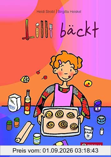 Lilli bäckt: Mit Pfanne und Backrohr durch das Jahr