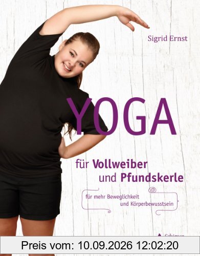Yoga für Vollweiber und Pfundskerle - für mehr Beweglichkeit und Körperbewusstsein