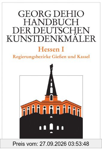 Handbuch der deutschen Kunstdenkmäler. Hessen 1: Die Regierungsbezirke Gießen und Kassel