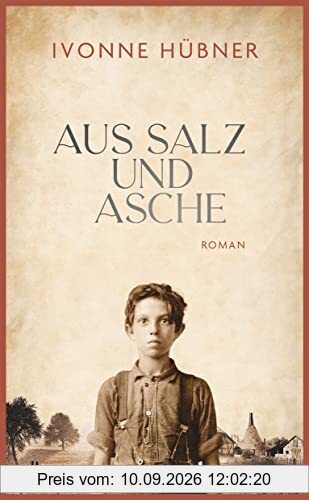 Aus Salz und Asche: Roman | So funkelnd wie geschliffenes Glas – die Geschichte einer großen, zerbrechlichen Liebe