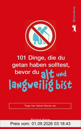 101 Dinge, die du getan haben solltest, bevor du alt und langweilig bist: 101 things to do before you're old and boring