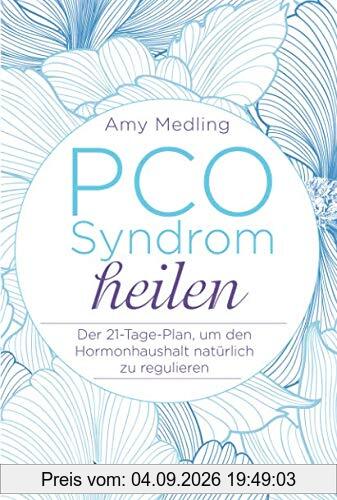 PCO Syndrom heilen: Der 21-Tage-Plan, um den Hormonhaushalt natürlich zu regulieren