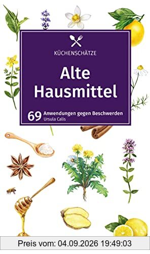 KOMPASS Küchenschätze Alte Hausmittel: 69 Anwendungen gegen Beschwerden