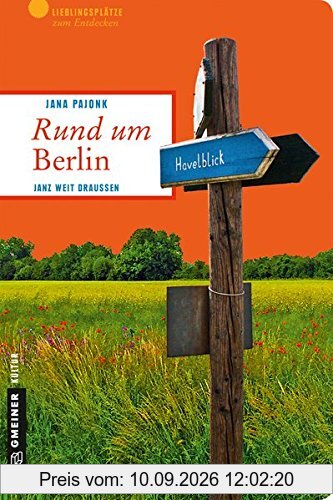 Rund um Berlin: Janz weit draußen (Lieblingsplätze im GMEINER-Verlag)