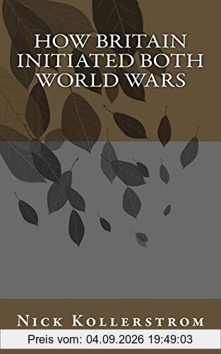 How Britain Initiated both World Wars