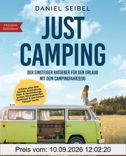 JUST CAMPING: Der Einsteiger Ratgeber für den Urlaub mit dem Campingfahrzeug. Erfahre alles über Technik, Ausstattung, Miet- & Versicherungskosten. Mit praktischen Packlisten & den besten Camper Hacks