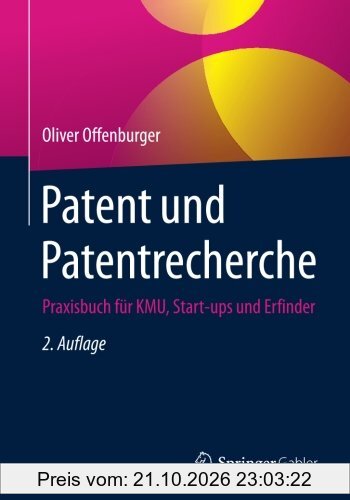 Patent und Patentrecherche: Praxisbuch für KMU, Start-ups und Erfinder