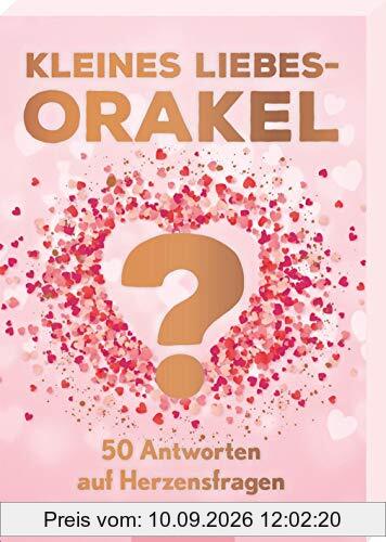 Kleines Liebesorakel: 50 Antworten auf Herzensfragen