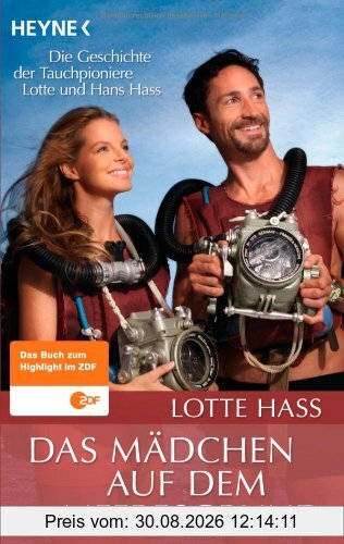 Das Mädchen auf dem Meeresgrund: Die Geschichte der Tauchpioniere Lotte und Hans Hass
