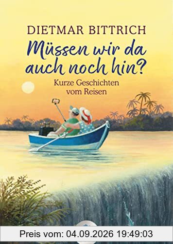 Müssen wir da auch noch hin?: Kurze Geschichten vom Reisen (dtv großdruck)