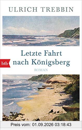 Letzte Fahrt nach Königsberg: Roman