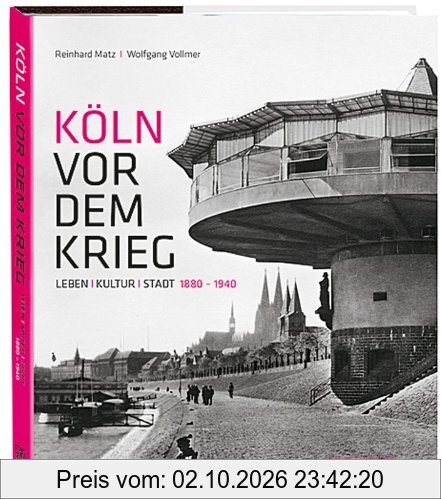 Köln vor dem Krieg: Leben Kultur Stadt 1880 - 1940