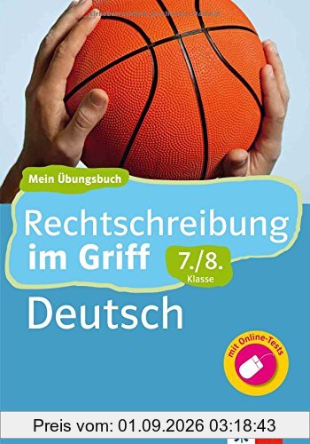 Klett Rechtschreibung im Griff Deutsch 7./8. Klasse: Mein Übungsbuch für Gymnasium und Realschule