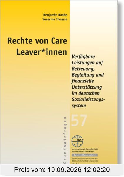 Rechte von Care Leaver*innen: Verfügbare Leistungen auf Betreuung, Begleitung und finanzielle Unterstützung im deutschen Sozialleistungssystem (Reihe Grundsatzfragen: Gelbe Schriftenreihe)