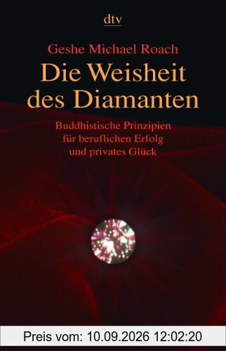Die Weisheit des Diamanten: Buddhistische Prinzipien für beruflichen Erfolg und privates Glück