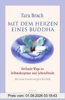 Mit dem Herzen eines Buddha: Heilende Wege zu Selbstakzeptanz und Lebensfreude