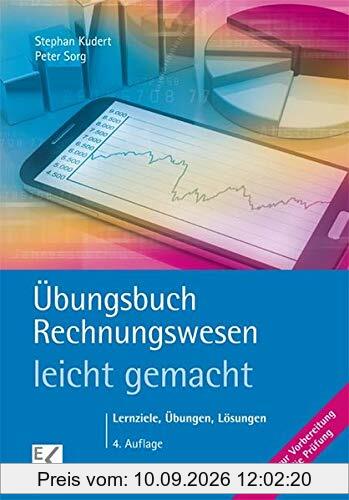 Übungsbuch Rechnungswesen - leicht gemacht: Das Rechnungswesen Plus: Lernziele, Übungen, Lösungen