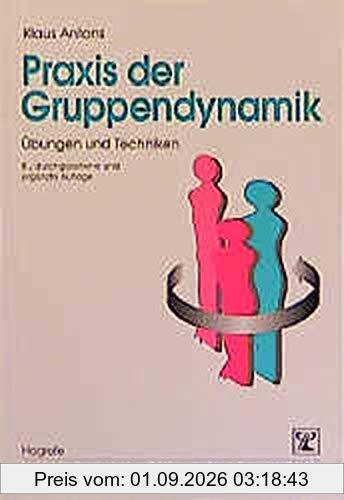 Praxis der Gruppendynamik: Übungen und Techniken