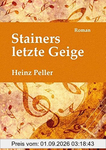 Stainers letzte Geige: Ein historischer Roman über den Tiroler Geigenbauer Jakob Stainer (1619-1683) mit kriminalistischer Komponente in der Gegenwart.