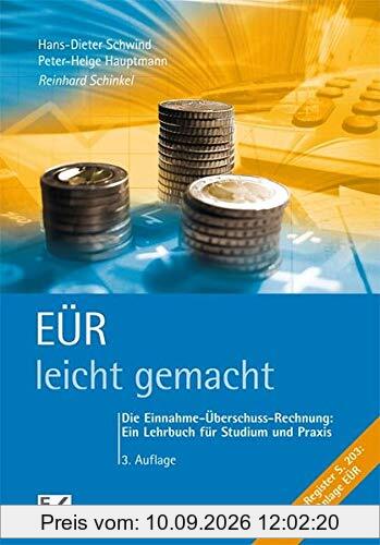 EÜR - leicht gemacht: Die Einnahme-Überschuss-Rechnung: Ein Lehrbuch für Studium und Praxis.