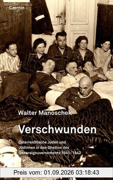 Vernichtet: Österreichische Juden und Jüdinnen in den Ghettos des Generalgouvernements 1941/1942: Österreichische Juden und Ju¨dinnen in den Ghettos des Generalgouvernements 1941/1942