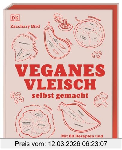 Zacchary Bird Veganes Vleisch Selbst Gemacht, Mit 80 Rezepten Und über 30 Techniken. Standardwerk Mit Genial Einfachen Techniken Zur Herstellung Von