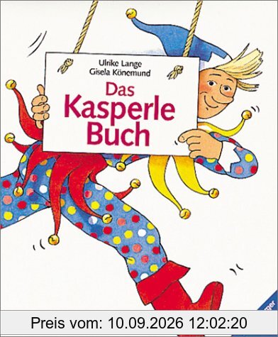 Das Kasperlebuch: Spielstücke und viele praktische Tips