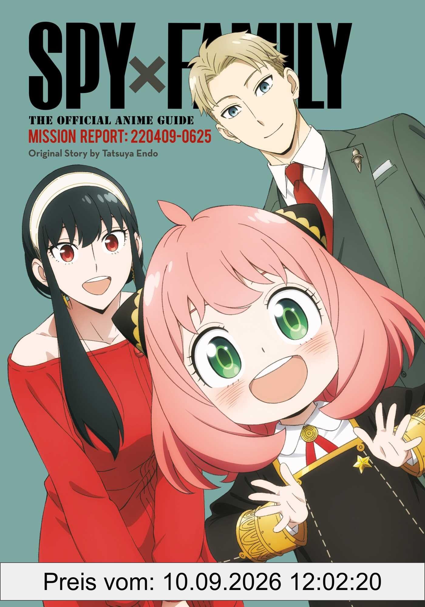 Spy x Family: The Official Anime Guide―Mission Report: 220409-0625 (Spy X Family: the Official Anime Guides, 1, Band 1)